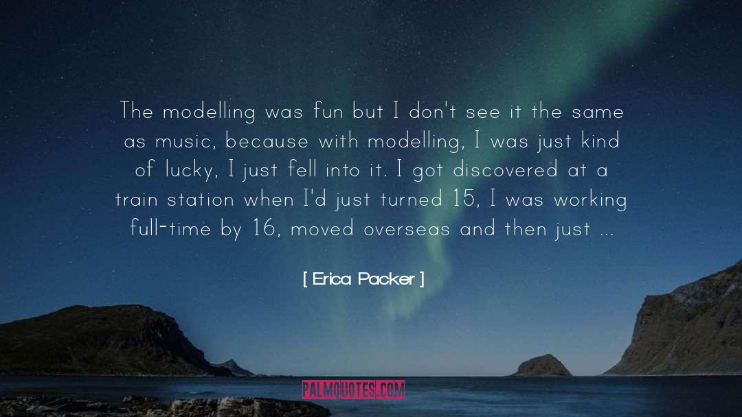 Erica Packer Quotes: The modelling was fun but