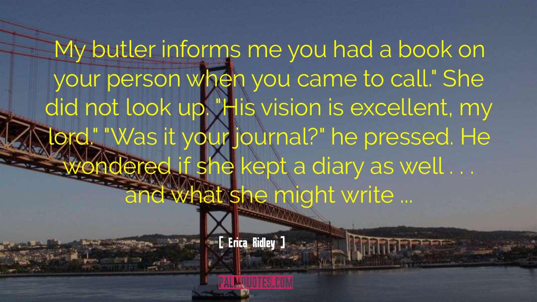 Erica Ridley Quotes: My butler informs me you