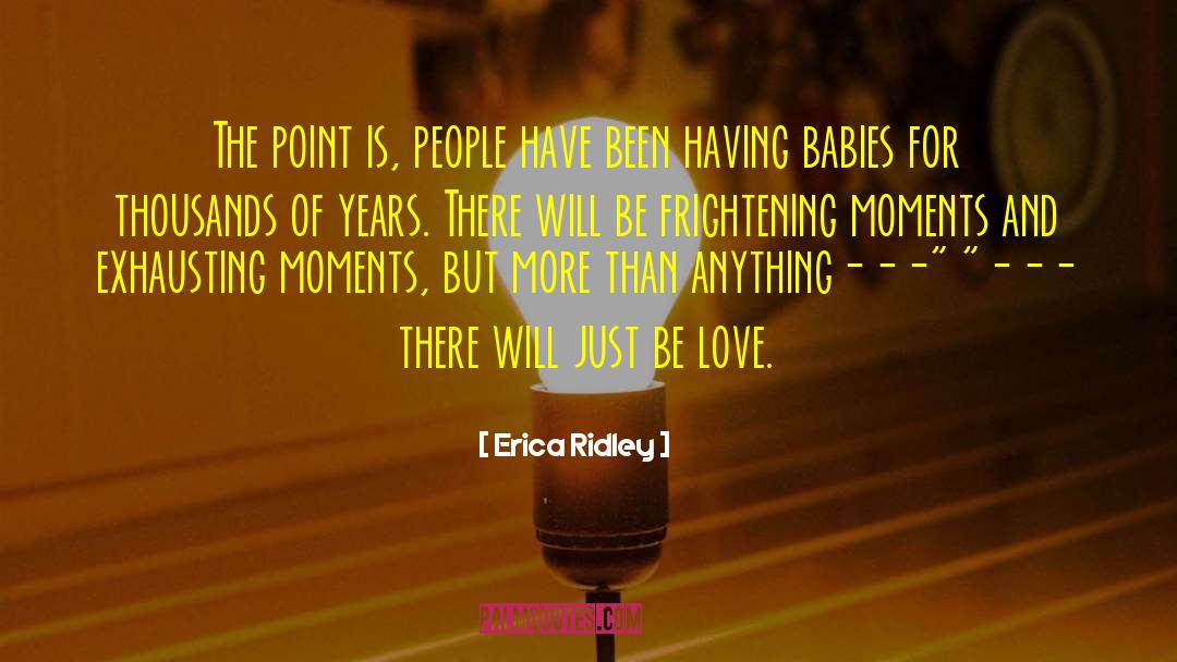 Erica Ridley Quotes: The point is, people have