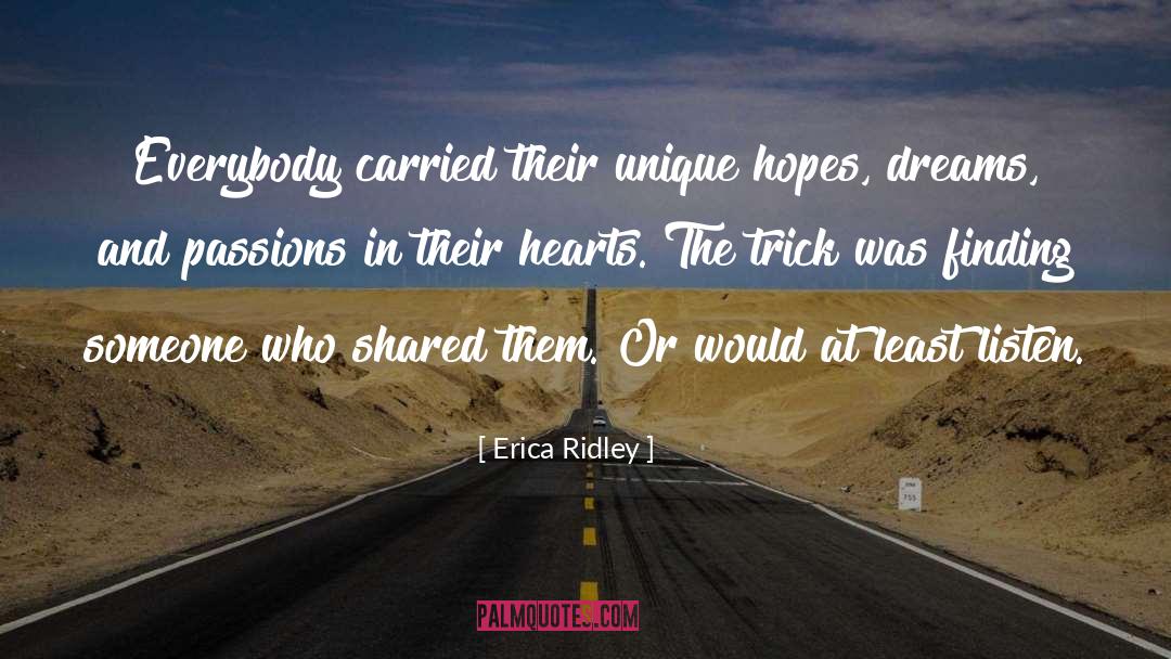 Erica Ridley Quotes: Everybody carried their unique hopes,