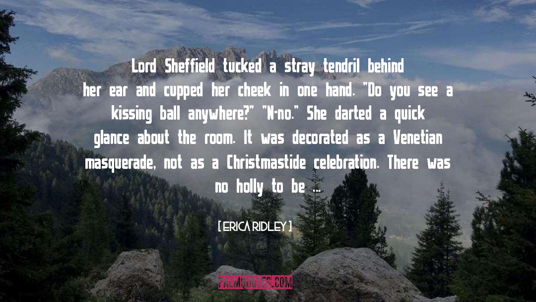 Erica Ridley Quotes: Lord Sheffield tucked a stray