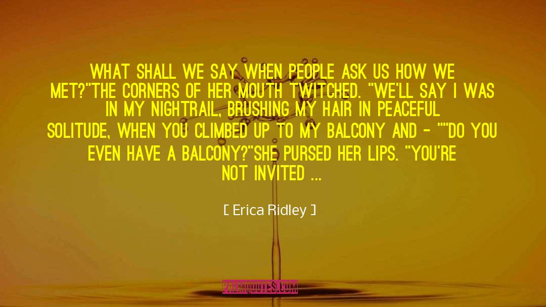 Erica Ridley Quotes: What shall we say when