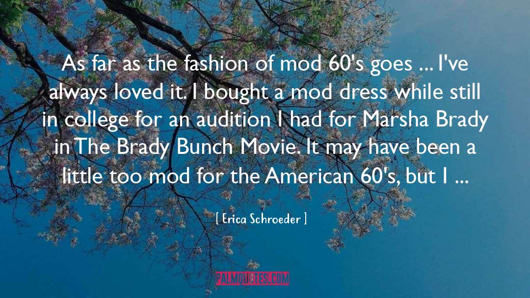 Erica Schroeder Quotes: As far as the fashion