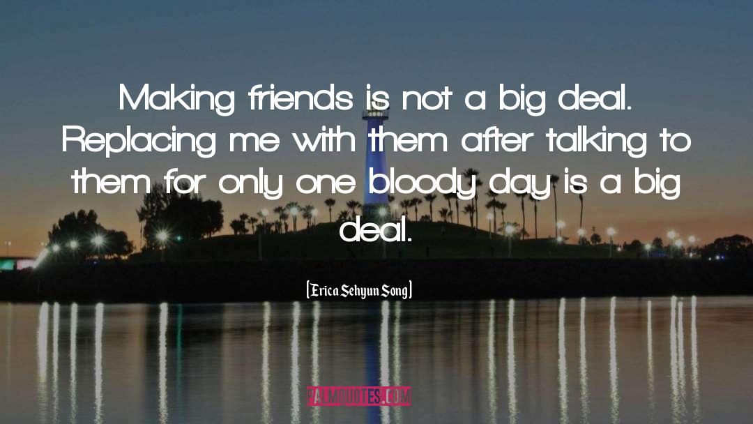 Erica Sehyun Song Quotes: Making friends is not a