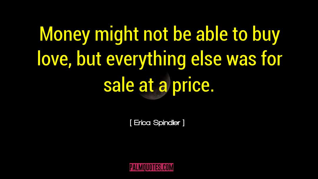 Erica Spindler Quotes: Money might not be able