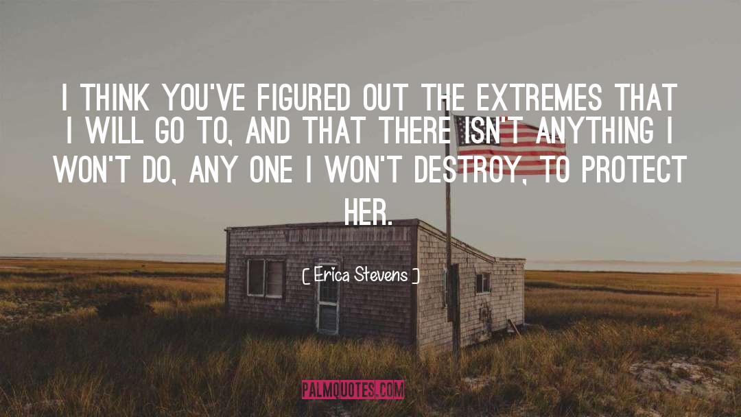 Erica Stevens Quotes: I think you've figured out