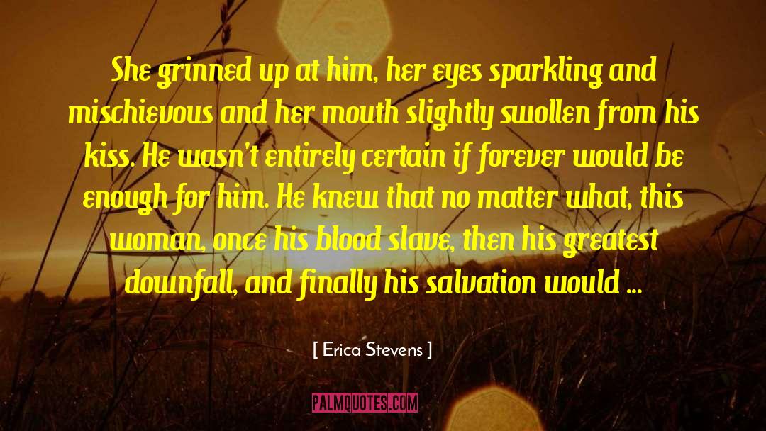 Erica Stevens Quotes: She grinned up at him,