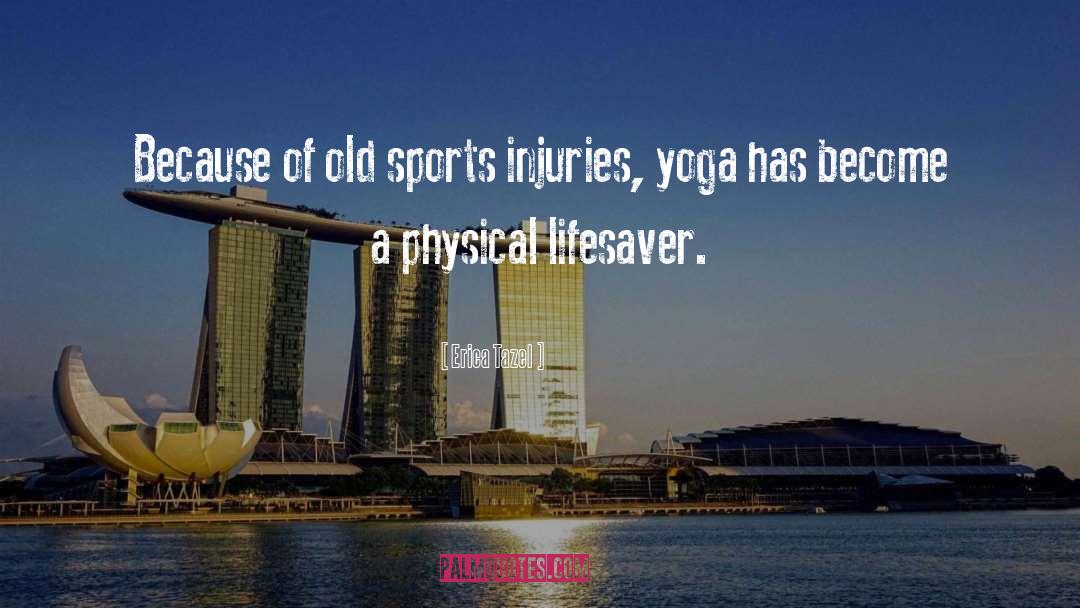 Erica Tazel Quotes: Because of old sports injuries,