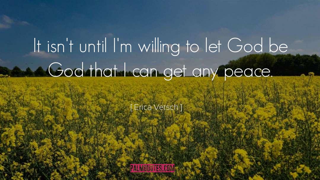 `Erica Vetsch Quotes: It isn't until I'm willing