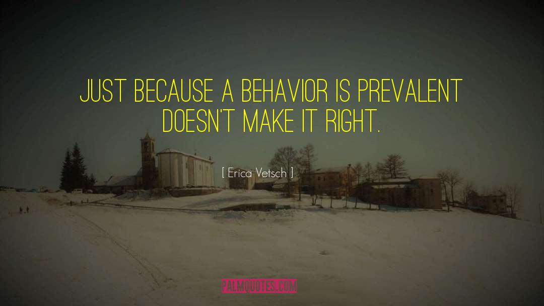`Erica Vetsch Quotes: Just because a behavior is