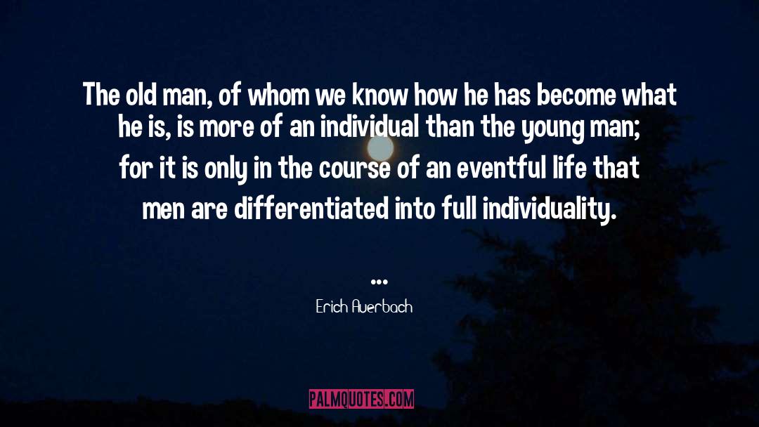 Erich Auerbach Quotes: The old man, of whom