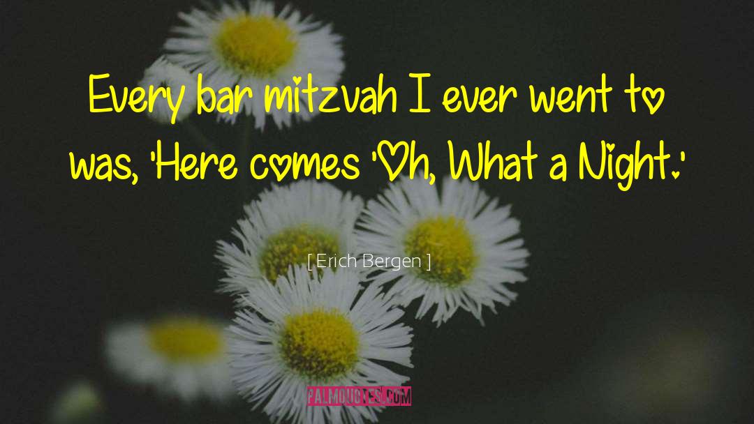 Erich Bergen Quotes: Every bar mitzvah I ever
