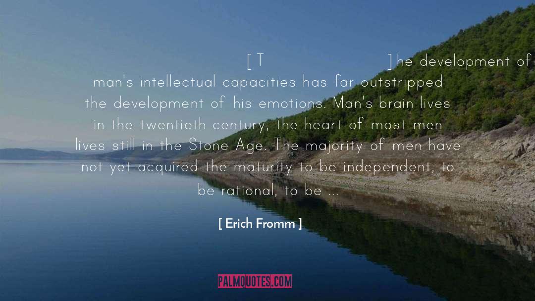 Erich Fromm Quotes: [T]he development of man's intellectual