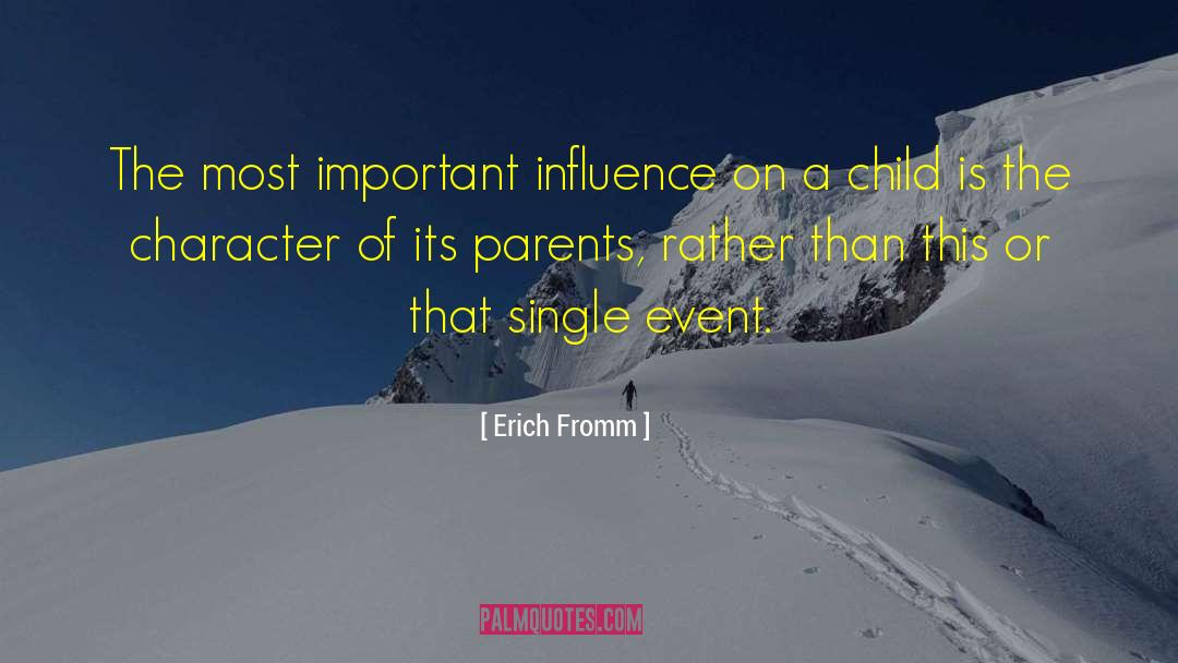 Erich Fromm Quotes: The most important influence on