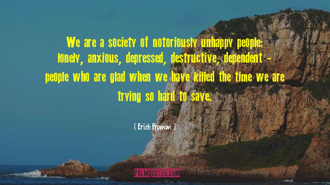 Erich Fromm Quotes: We are a society of