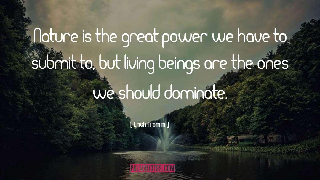 Erich Fromm Quotes: Nature is the great power