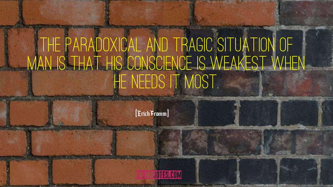 Erich Fromm Quotes: The paradoxical and tragic situation