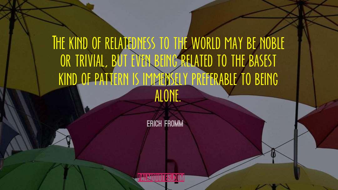 Erich Fromm Quotes: The kind of relatedness to
