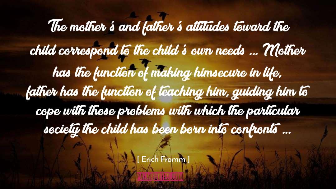 Erich Fromm Quotes: The mother's and father's attitudes