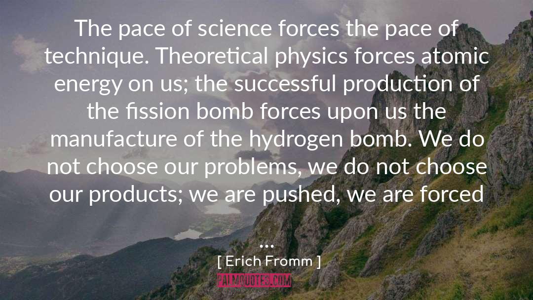 Erich Fromm Quotes: The pace of science forces