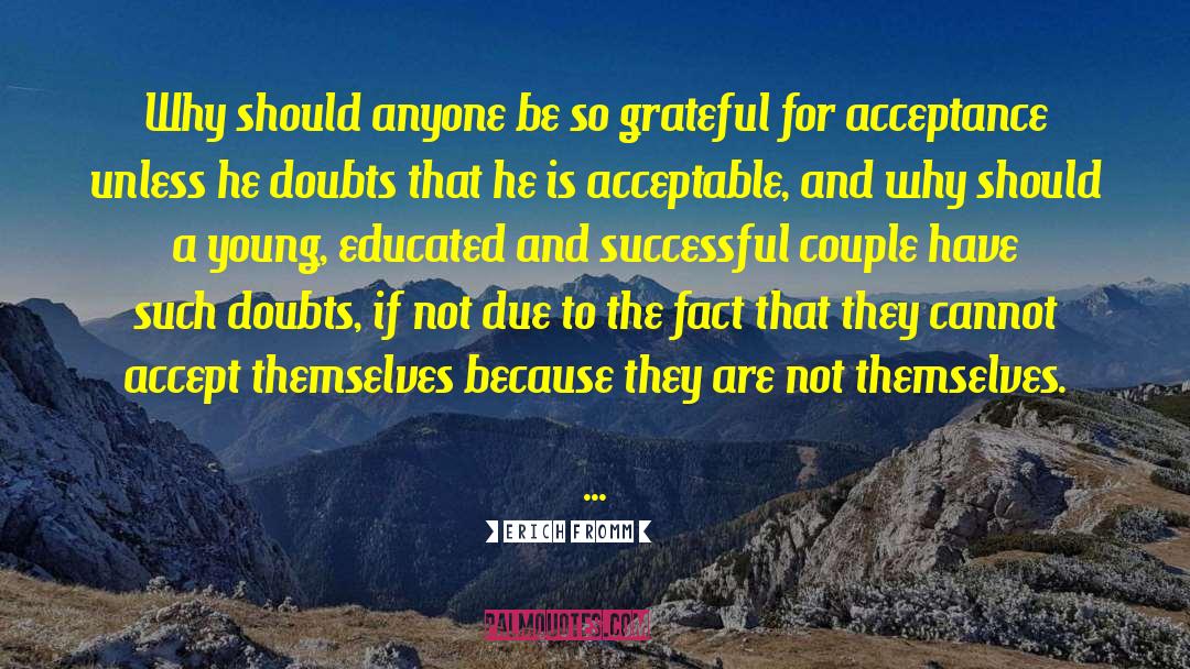 Erich Fromm Quotes: Why should anyone be so