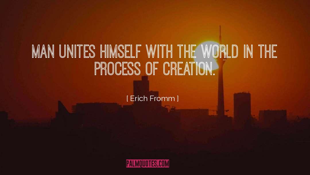 Erich Fromm Quotes: Man unites himself with the