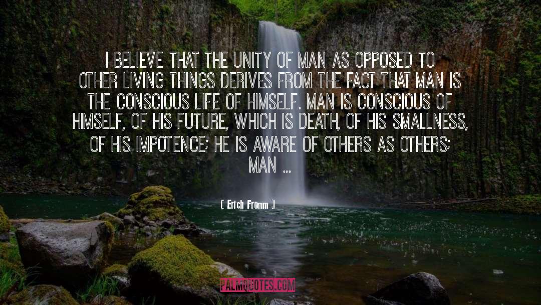 Erich Fromm Quotes: I believe that the unity