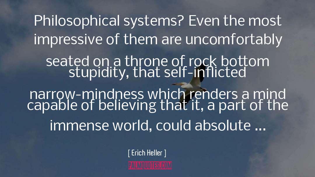 Erich Heller Quotes: Philosophical systems? Even the most