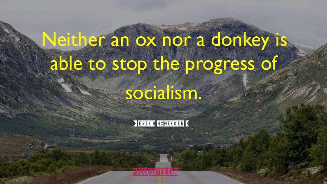 Erich Honecker Quotes: Neither an ox nor a