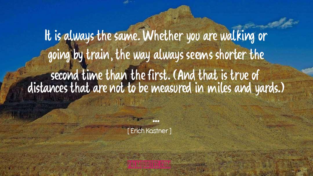 Erich Kastner Quotes: It is always the same.