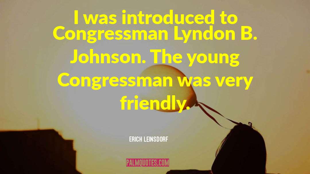 Erich Leinsdorf Quotes: I was introduced to Congressman