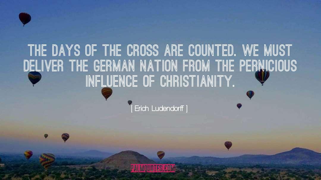 Erich Ludendorff Quotes: The days of the Cross