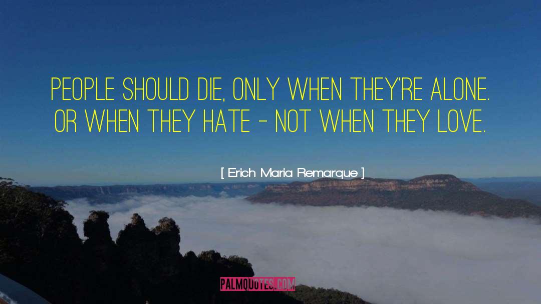 Erich Maria Remarque Quotes: People should die, only when