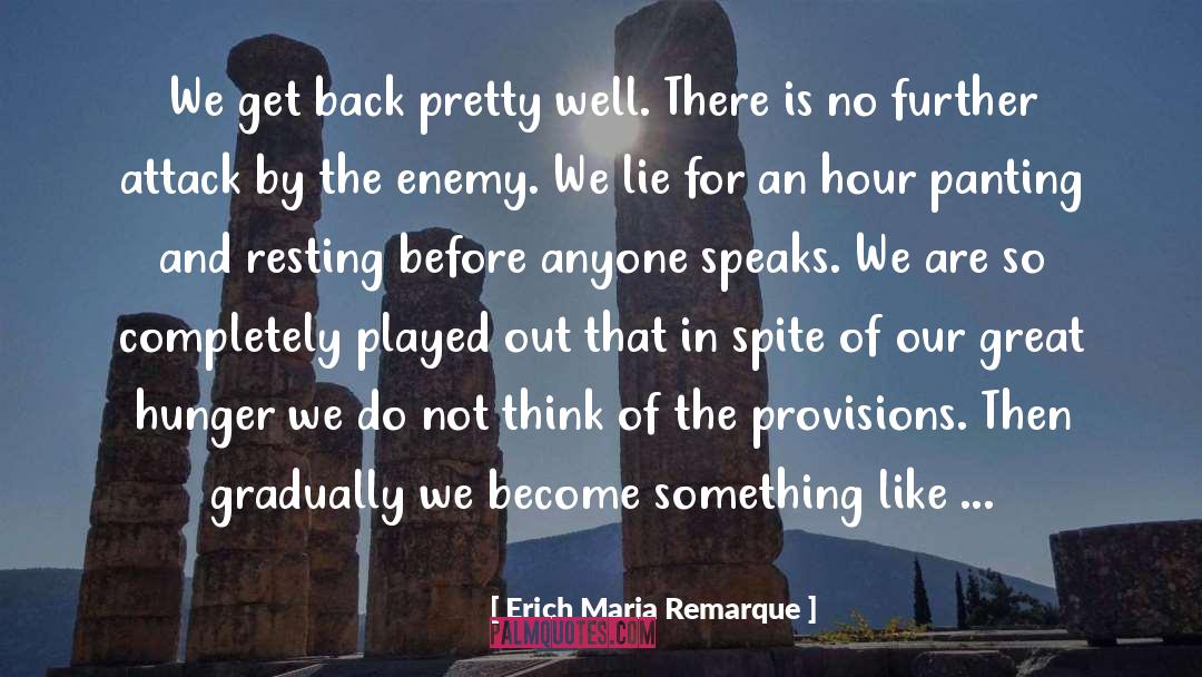 Erich Maria Remarque Quotes: We get back pretty well.