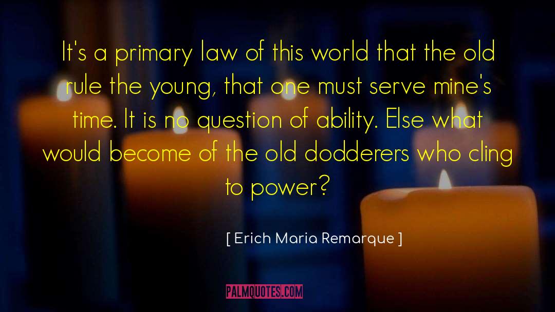 Erich Maria Remarque Quotes: It's a primary law of