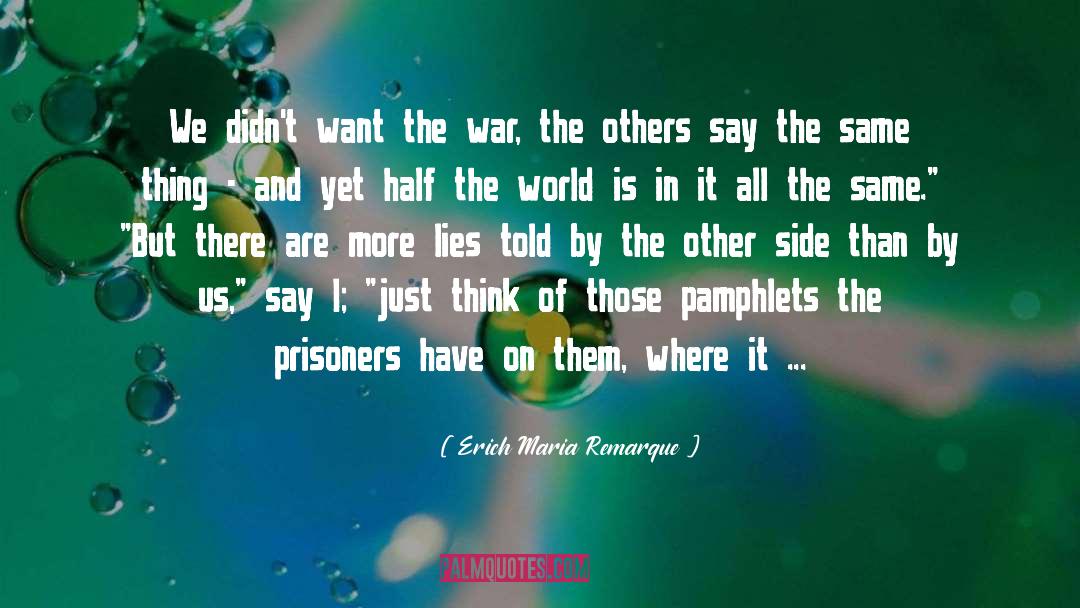 Erich Maria Remarque Quotes: We didn't want the war,