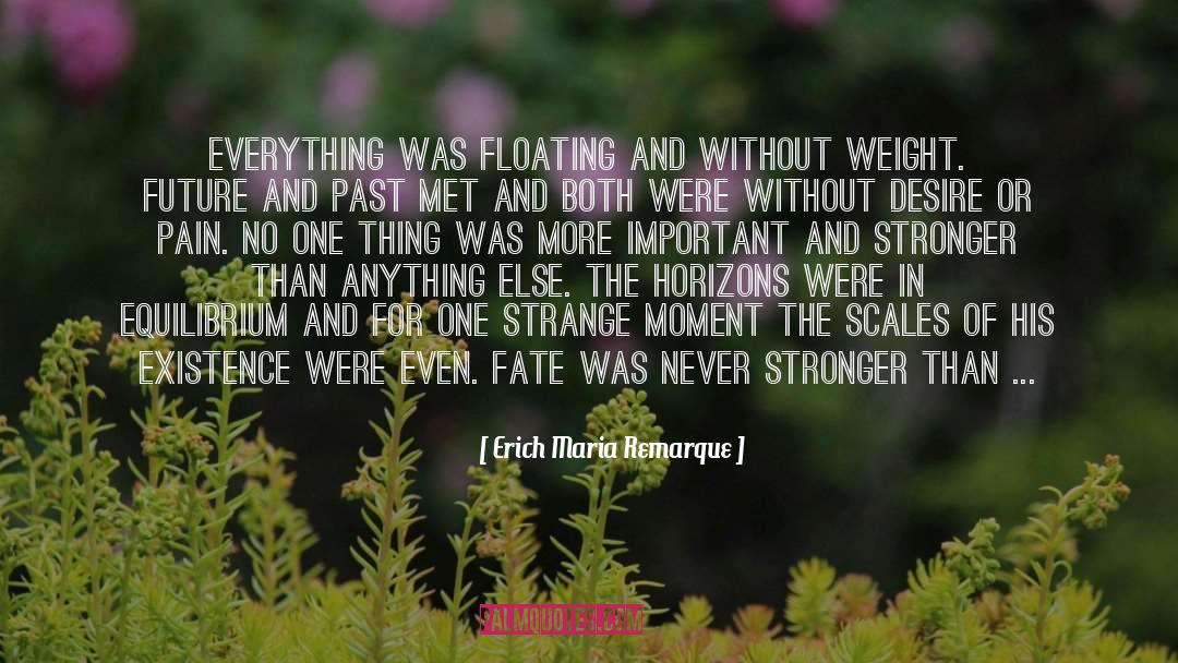 Erich Maria Remarque Quotes: Everything was floating and without