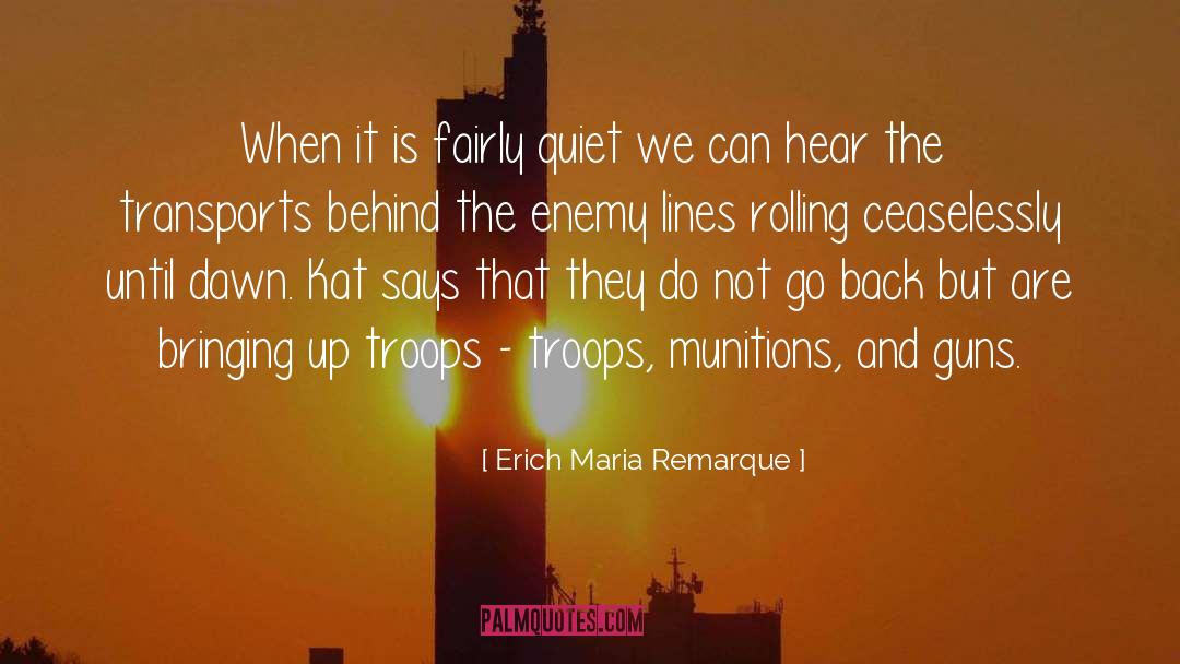 Erich Maria Remarque Quotes: When it is fairly quiet