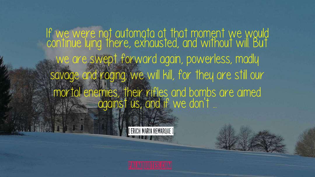 Erich Maria Remarque Quotes: If we were not automata