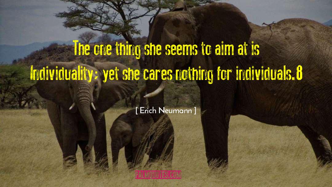 Erich Neumann Quotes: The one thing she seems