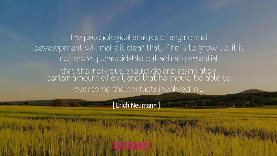 Erich Neumann Quotes: The psychological analysis of any