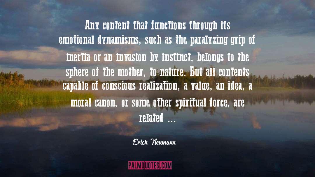 Erich Neumann Quotes: Any content that functions through