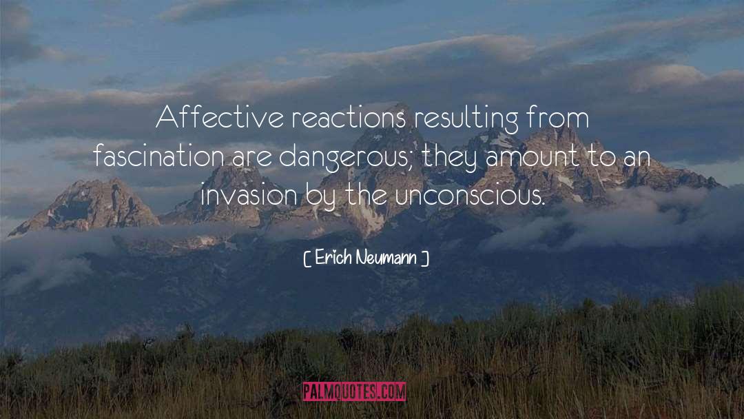 Erich Neumann Quotes: Affective reactions resulting from fascination