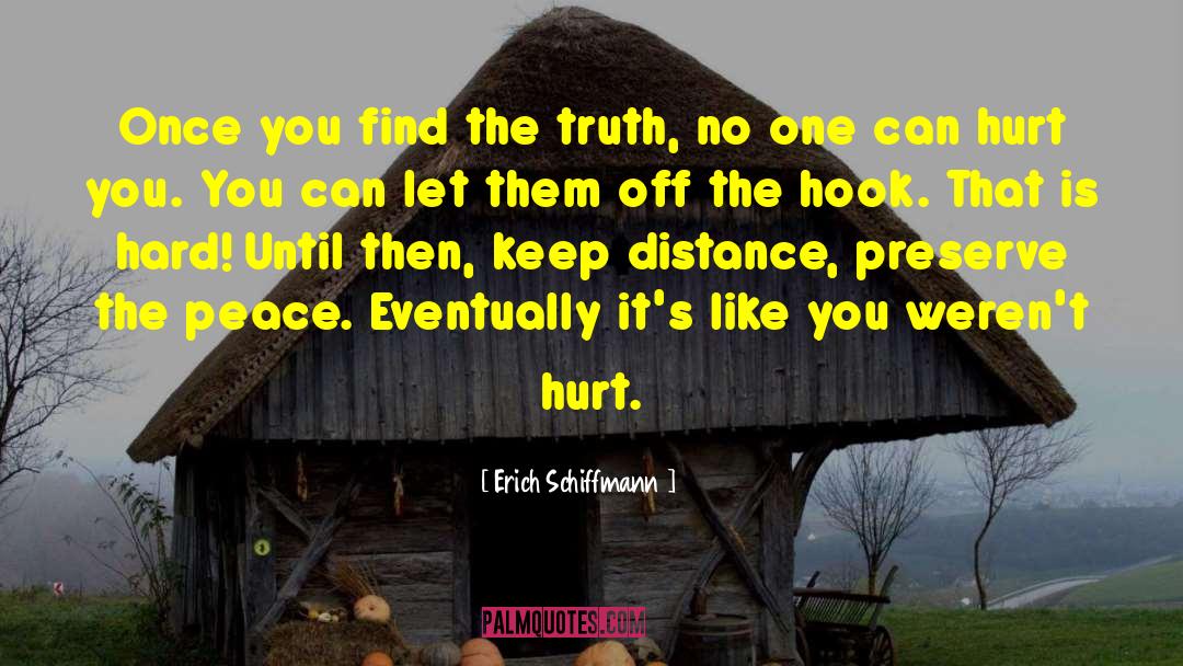 Erich Schiffmann Quotes: Once you find the truth,
