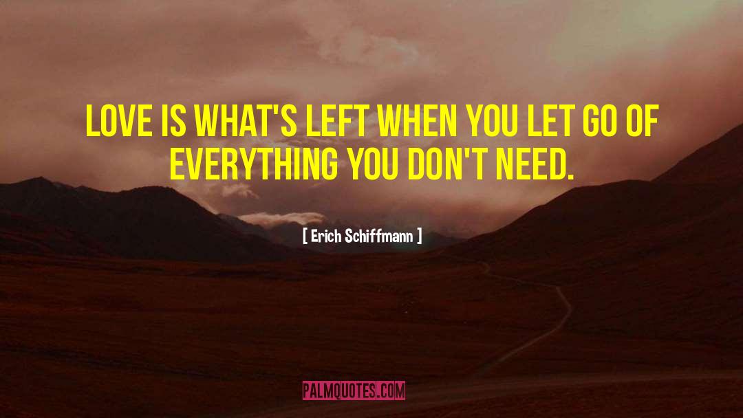 Erich Schiffmann Quotes: Love is what's left when
