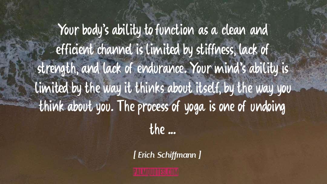 Erich Schiffmann Quotes: Your body's ability to function