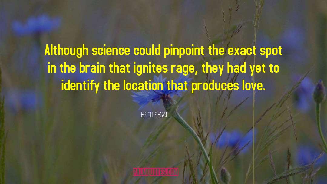 Erich Segal Quotes: Although science could pinpoint the