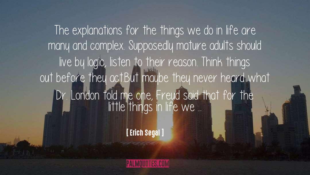 Erich Segal Quotes: The explanations for the things