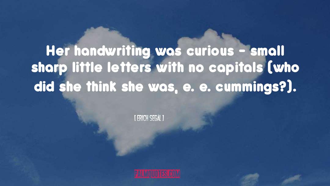 Erich Segal Quotes: Her handwriting was curious -