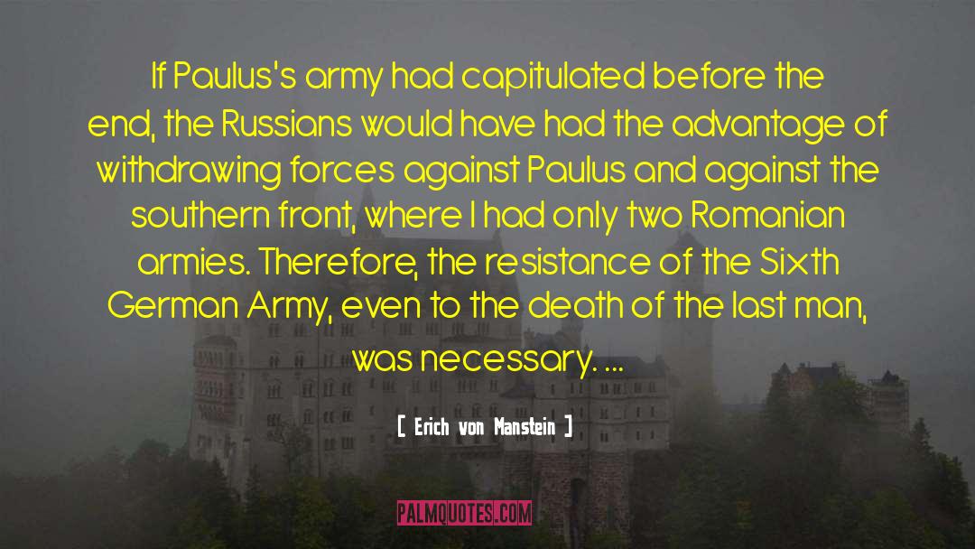 Erich Von Manstein Quotes: If Paulus's army had capitulated